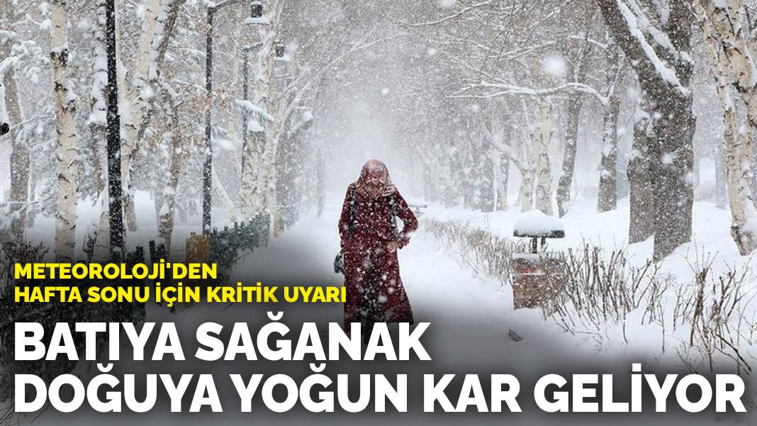 Meteoroloji’den hafta sonu için kritik uyarı: Batıya sağanak, doğuya yoğun kar geliyor