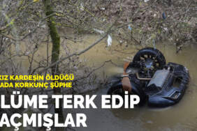 Ölüme terk edip kaçmışlar: İki kız kardeşin öldüğü kazada korkunç şüphe