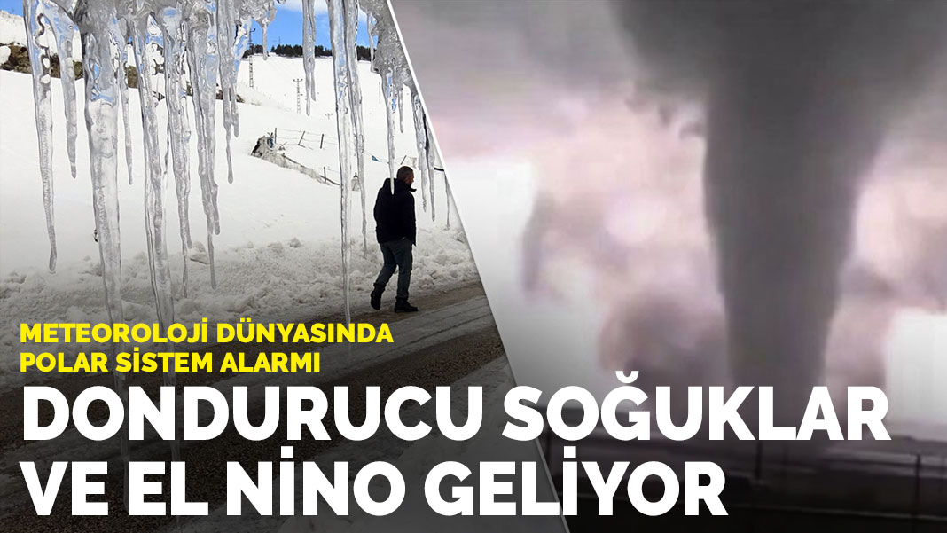 Meteoroloji dünyasında polar sistem alarmı: Dondurucu soğuklar ve El Nino geliyor
