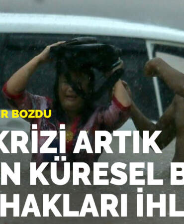 BM raporu ezber bozdu: İklim krizi artık resmen küresel bir insan hakları ihlali