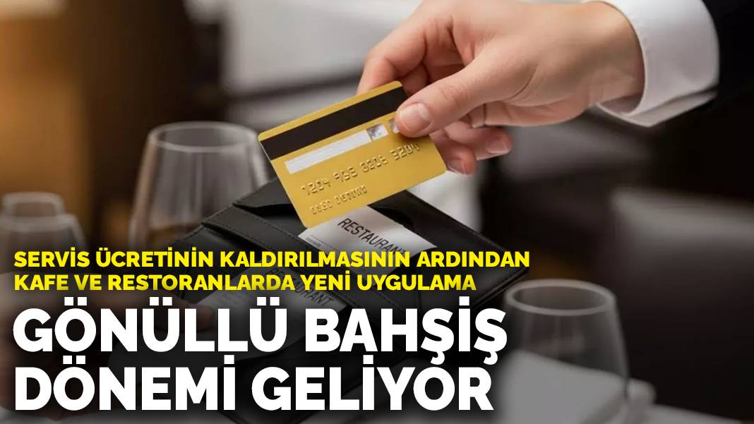 Servis ücretinin kaldırılmasının ardından kafe ve restoranlarda yeni uygulama: Gönüllü bahşiş dönemi geliyor
