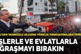 Özel’den İmamoğlu ailesine yönelik operasyonlara tepki: Eşlerle ve evlatlarla uğraşmayı bırakın