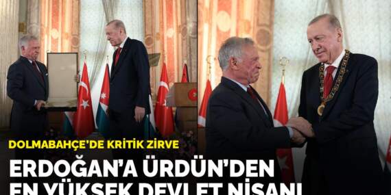 Dolmabahçe’de kritik zirve: Erdoğan’a Ürdün’den en yüksek devlet nişanı
