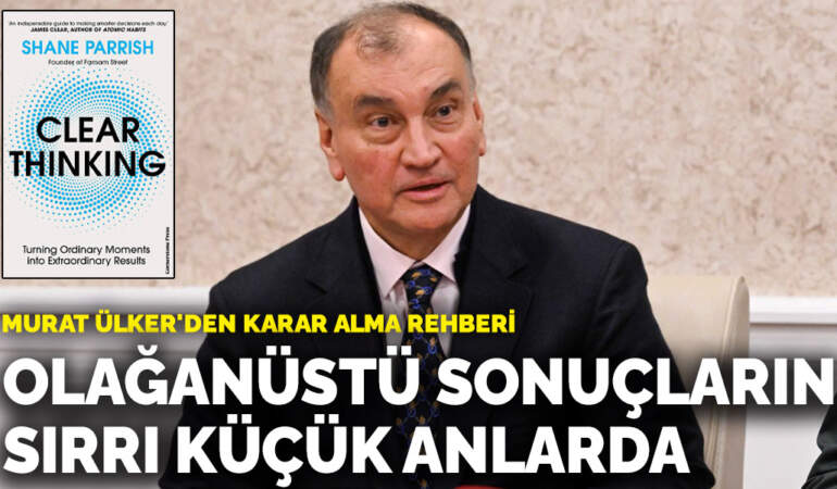 Murat Ülker’den karar alma rehberi: Olağanüstü sonuçların sırrı küçük anlarda