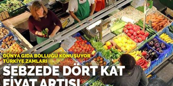 Dünya gıda bolluğunu konuşuyor, Türkiye zamları: Sebzede dört kat fiyat artışı