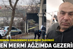 Annesinin cenazesinde kardeşini öldürdü: ‘Ben mermi ağzımda gezerim’