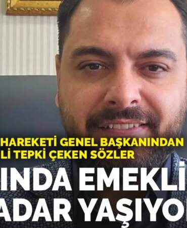 Büyük Anadolu Hareketi Genel Başkanından emeklilerle ilgili tepki çeken sözler: 45 yaşında emekli olup 80’e kadar yaşıyorlar