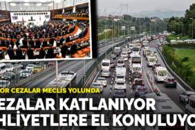Rekor cezalar Meclis yolunda: Cezalar katlanıyor, ehliyetlere el konuluyor