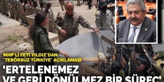 MHP’li Feti Yıldız’dan ‘Terörsüz Türkiye’ açıklaması: Ertelenemez ve geri dönülmez bir süreç