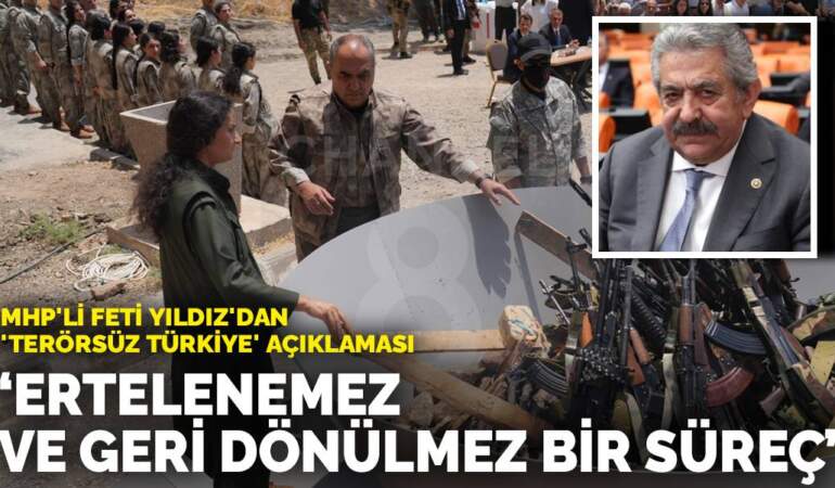 MHP’li Feti Yıldız’dan ‘Terörsüz Türkiye’ açıklaması: Ertelenemez ve geri dönülmez bir süreç