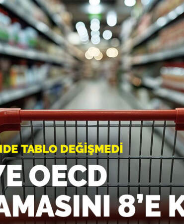 Enflasyon liginde tablo değişmedi: Türkiye OECD ortalamasını 8’e katladı