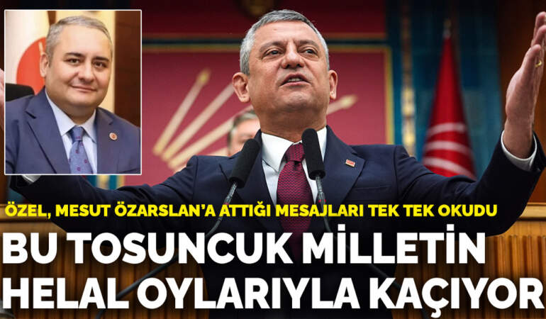 Özel, Mesut Özarslan’a attığı mesajları tek tek okudu: Bu Tosuncuk milletin helal oylarıyla kaçıyor