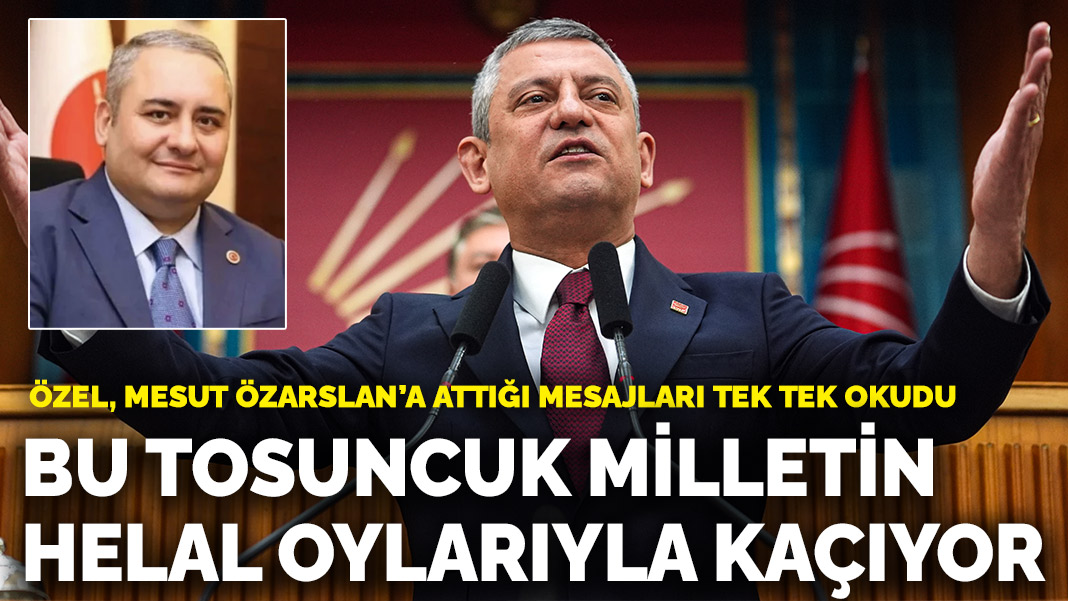 Özel, Mesut Özarslan’a attığı mesajları tek tek okudu: Bu Tosuncuk milletin helal oylarıyla kaçıyor