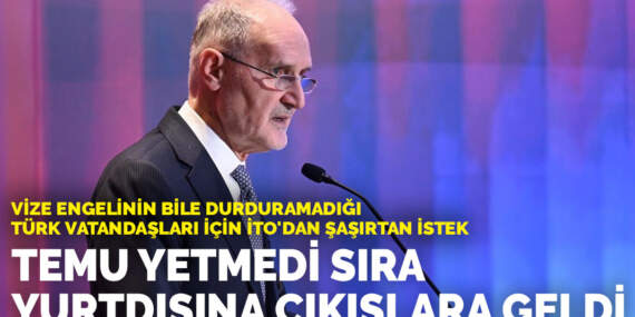 Vize engelinin bile durduramadığı Türk vatandaşları için İTO’dan şaşırtan istek: TEMU yetmedi sıra yurtdışına çıkışlara geldi