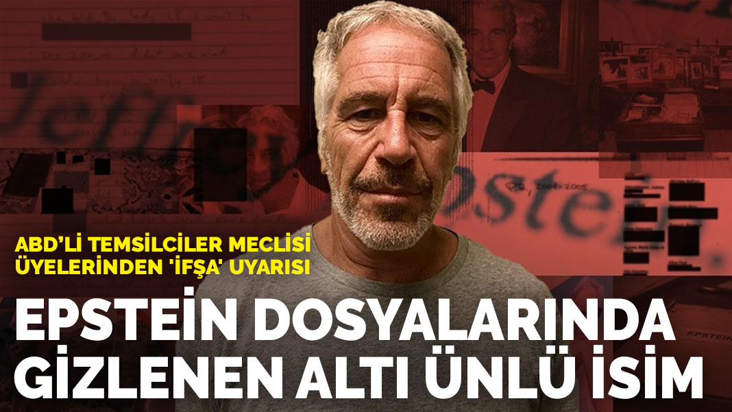 Epstein dosyalarında gizlenen altı ünlü isim: ABD’li Temsilciler Meclisi üyelerinden ‘ifşa’ uyarısı