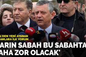 Özel’den yeni atanan bakanlara ilk yorum: Yarın sabah bu sabahtan daha zor olacak