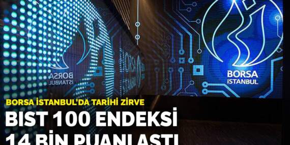 Borsa İstanbul’da tarihi zirve: BIST 100 endeksi 14 bin puanı aştı