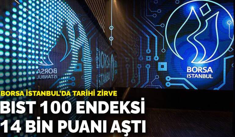 Borsa İstanbul’da tarihi zirve: BIST 100 endeksi 14 bin puanı aştı