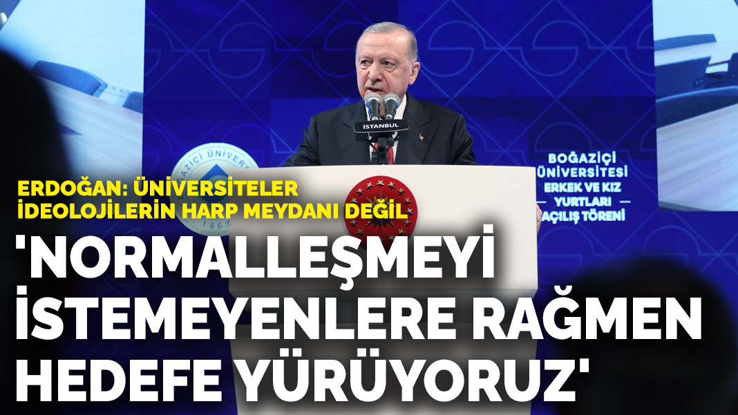 Erdoğan: Türkiye’nin normalleşmesini istemeyen zihniyete rağmen hedefe yürüyoruz