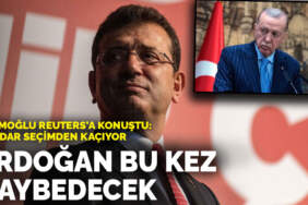 İmamoğlu Reuters’a konuştu: Erdoğan bu kez kaybedecek