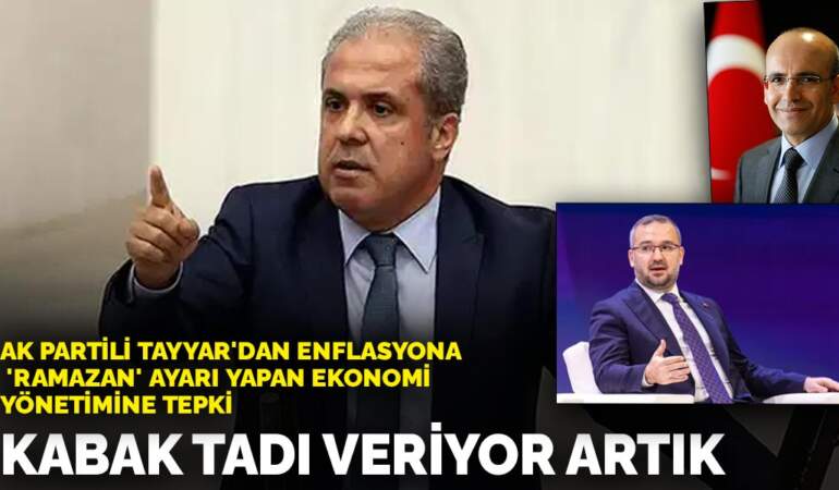 AK Partili Tayyar’dan enflasyona ‘Ramazan’ ayarı yapan ekonomi yönetimine tepki: Kabak tadı veriyor artık