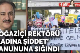 Boğaziçi rektörü ‘kadına şiddet’ kanununa sığındı