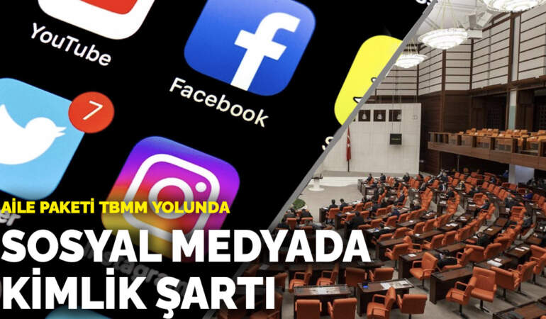 Aile paketi TBMM yolunda: Sosyal medyada kimlik şartı