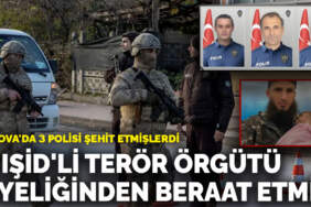 Yalova’da 3 polisi şehit etmişlerdi: 5 IŞİD’li olaydan 2 ay önce terör örgütü üyeliğinden beraat etmiş