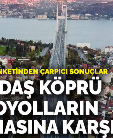 Özelleştirme anketinden çarpıcı sonuçlar: Vatandaş köprü ve otoyolların satılmasına karşı