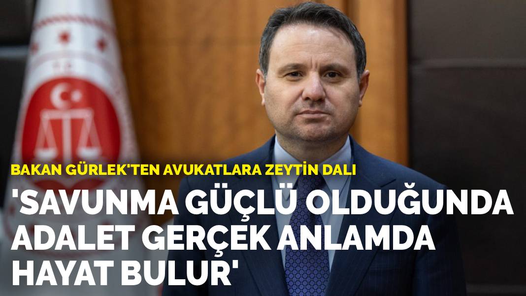 Bakan Gürlek’ten avukatlara zeytin dalı: Savunma güçlü olduğunda adalet gerçek anlamda hayat bulur