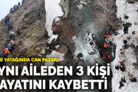 Bitlis’te dere yatağında can pazarı: Aynı aileden 3 kişi hayatını kaybetti