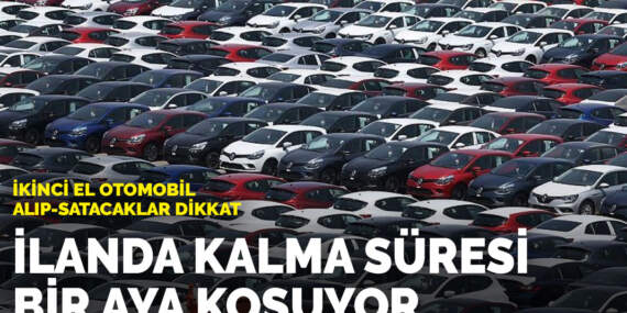 İkinci el otomobil alıp-satacaklar dikkat: İlanda kalma süresi bir aya koşuyor