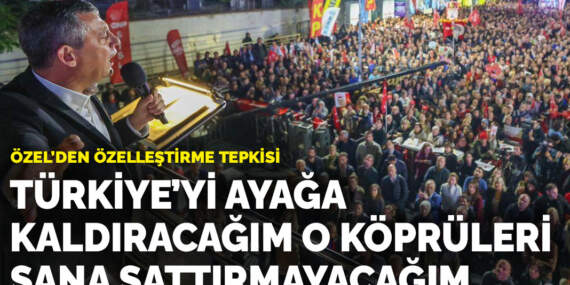 CHP’nin 90’ıncı mitingi Ataşehir’de: Türkiye’yi ayağa kaldıracağım o köprüleri sana sattırmayacağım