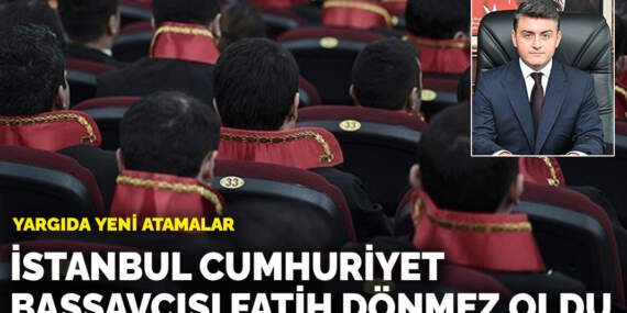 Yargıda yeni atamalar belli oldu: İstanbul Cumhuriyet Başsavcılığına Fatih Dönmez getirildi