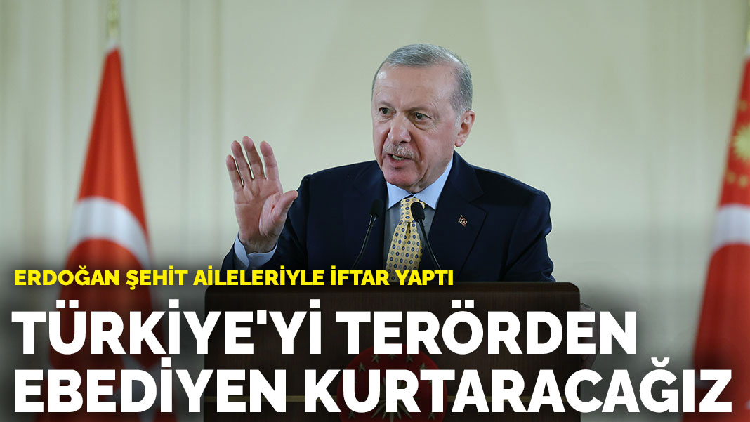 Cumhurbaşkanı Erdoğan’dan ‘Terörsüz Türkiye’ mesajı: Türkiye’yi terörden ebediyen kurtaracağız