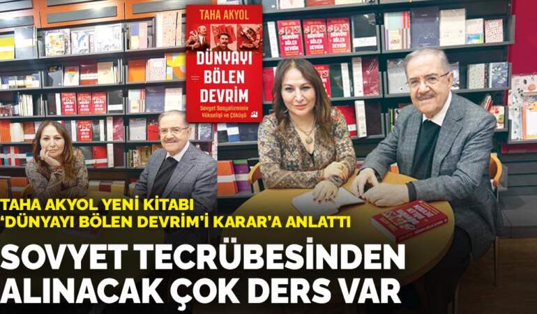 Taha Akyol yeni kitabı ‘Dünyayı Bölen Devrim’i Karar’a anlattı: Sovyet tecrübesinden alınacak çok ders var