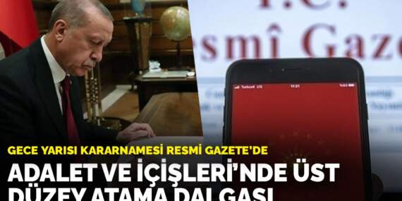 Gece yarısı kararnamesi Resmi Gazete’de: Adalet ve İçişleri’nde üst düzey atama dalgası