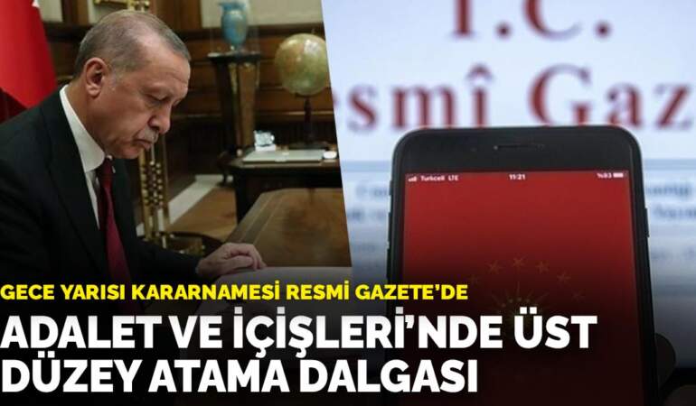 Gece yarısı kararnamesi Resmi Gazete’de: Adalet ve İçişleri’nde üst düzey atama dalgası