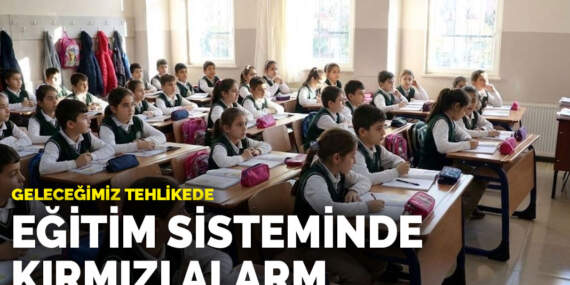 Geleceğimiz tehlikede: Eğitim sisteminde kırmızı alarm