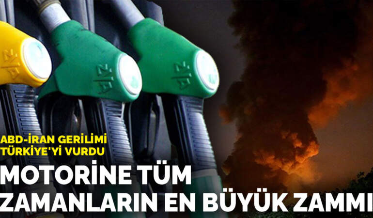 ABD-İran gerilimi Türkiye’yi vurdu: Motorine tüm zamanların en büyük zammı