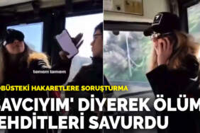 Otobüsteki hakaretlere soruşturma: ‘Savcıyım’ diyerek ölüm tehditleri savurdu