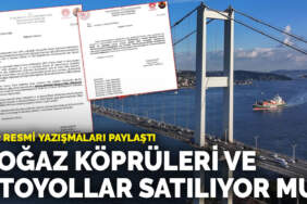 Boğaz köprüleri ve otoyollar satılıyor mu? CHP resmi yazışmaları paylaştı
