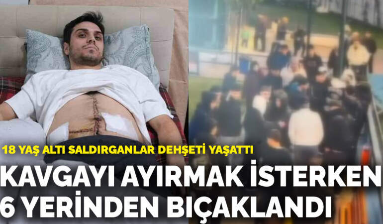 Bağcılar’da 18 yaş altı saldırganlar dehşeti yaşattı! Kavgayı ayırmak isterken 6 yerinden bıçaklandı