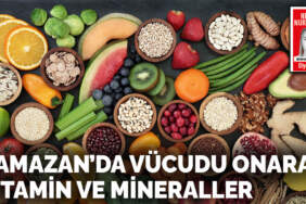 Ramazan’da vücudu onaran vitamin ve mineraller