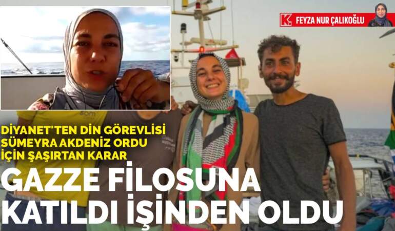 Diyanet’ten din görevlisi Sümeyra Akdeniz Ordu için şaşırtan karar: Gazze filosuna katıldı işinden oldu