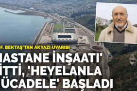 Prof. Bektaş’tan Akyazı uyarısı: “Hastane inşaatı” bitti, “heyelanla mücadele inşaatı” başladı
