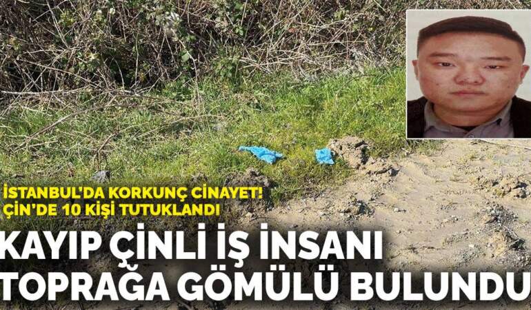 Çinli iş insanının cansız bedeni Arnavutköy’de bulundu: 10 kişi Çin’de yakalandı
