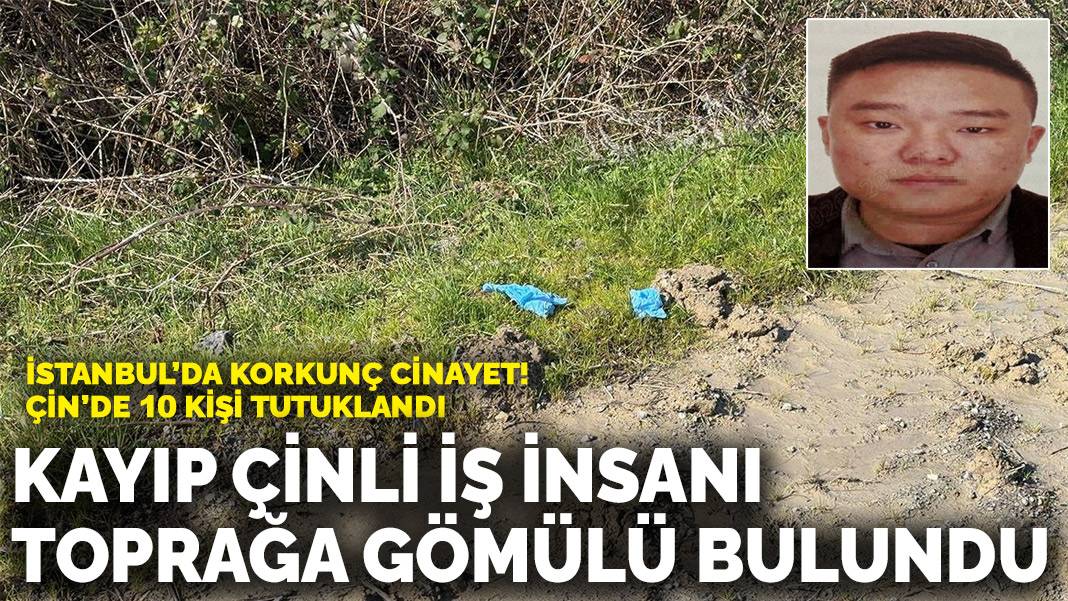Çinli iş insanının cansız bedeni Arnavutköy’de bulundu: 10 kişi Çin’de yakalandı