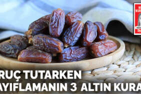 Oruç tutarken zayıflamanın 3 altın kuralı
