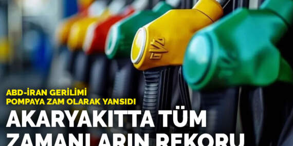 Akaryakıtta tüm zamanların rekoru: ABD-İran gerilimi pompaya zam olarak yansıdı